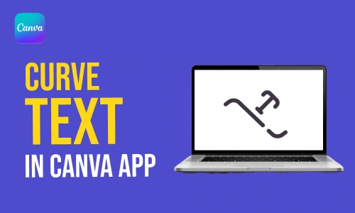 How to Curve Text in Canva App